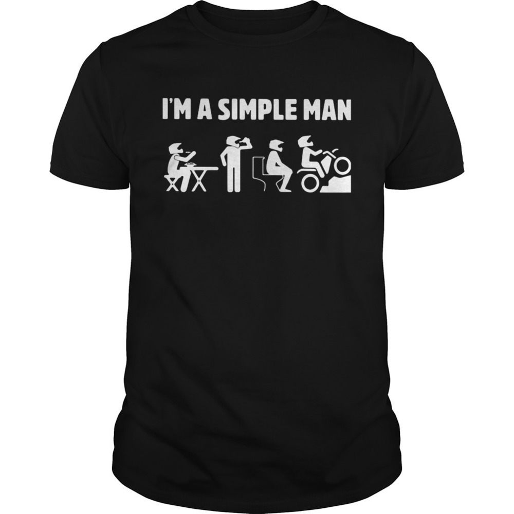 Im A Simple Man Eat Drink Toilet Motor Shirt